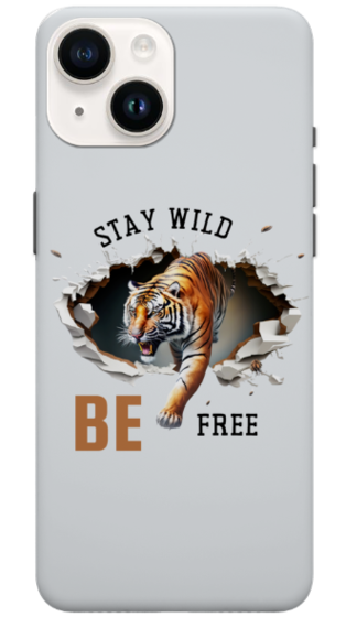 Stay Wild & Be Free - Tiger Print iPhone 15 Cover